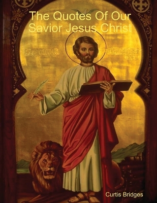 Book cover for The Quotes of Our Savior Jesus Christ & Our Heavenly Father