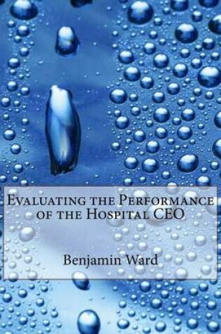 Cover of Evaluating the Performance of the Hospital CEO