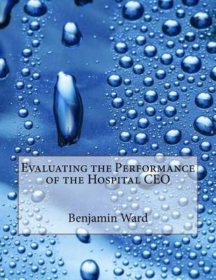 Book cover for Evaluating the Performance of the Hospital CEO