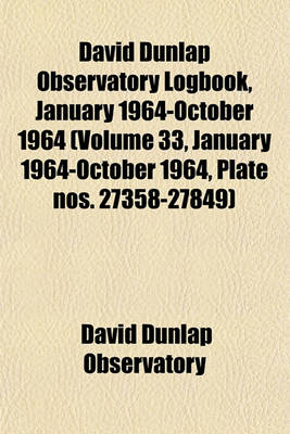 Book cover for David Dunlap Observatory Logbook, January 1964-October 1964 (Volume 33, January 1964-October 1964, Plate Nos. 27358-27849)