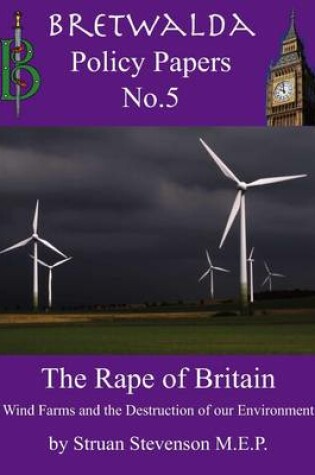 Cover of The Rape of Britain -  Wind Farms and the Destruction of Our Environment