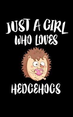 Book cover for Just A Girl Who Loves Hedgehogs