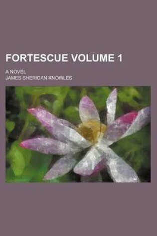 Cover of Fortescue Volume 1; A Novel