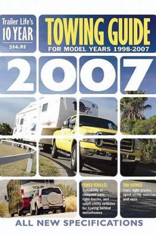 Cover of Trailer Life's 2007 10-Year Towing Guide