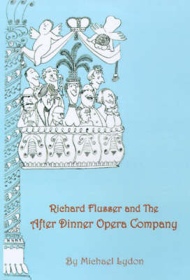 Book cover for Richard Flusser and the After Dinner Opera Company