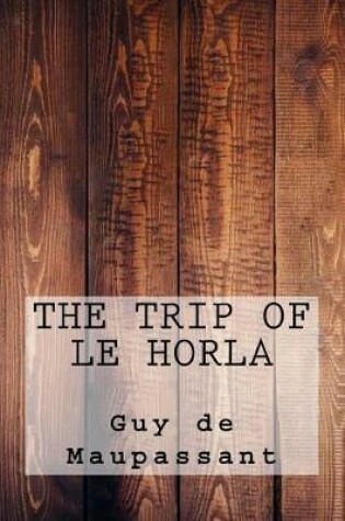 Cover of The Trip of Le Horla