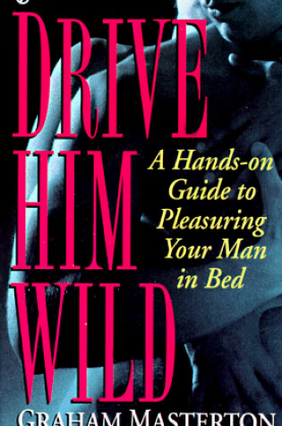 Cover of Masterton Graham : Drive Him Wild