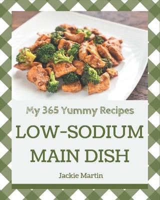 Book cover for My 365 Yummy Low-Sodium Main Dish Recipes
