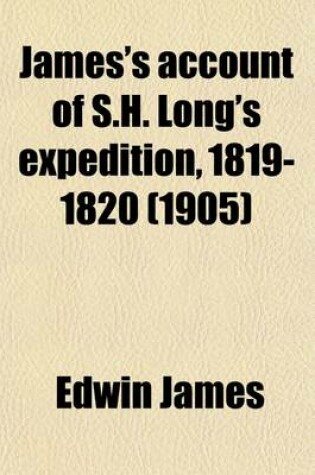 Cover of James's Account of S.H. Long's Expedition, 1819-1820 (Volume 16)