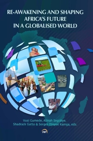 Cover of Re-awakening And Shaping Africa's Future In A Globalised World