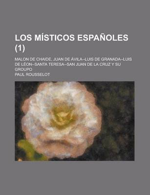 Book cover for Los Misticos Espanoles; Malon de Chaide, Juan de Avila--Luis de Granada--Luis de Leon--Santa Teresa--San Juan de La Cruz y Su Groupo (1)