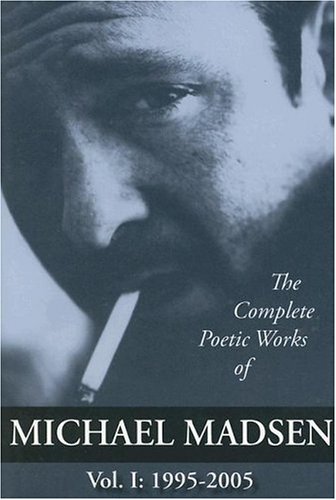 Book cover for The Complete Poetic Works of Michael Madsen, Vol I