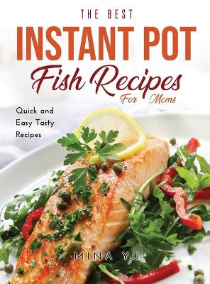 Book cover for The Best Instant Pot Fish Recipes for Moms