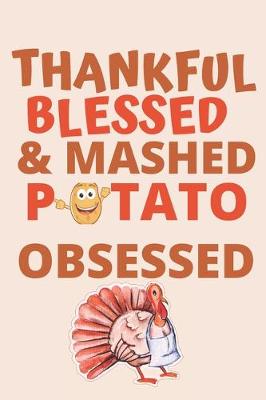 Book cover for Thankful Blessed & Mashed Potato Obsessed