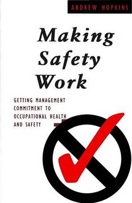 Book cover for Making Safety Work: Getting Management Commitment to Occupational Health and Safety