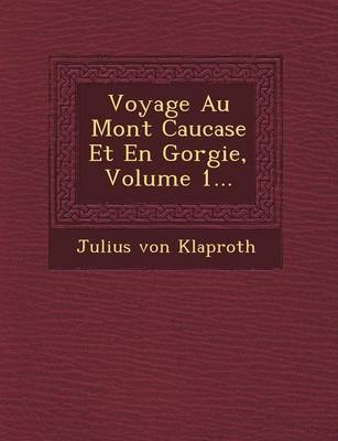 Book cover for Voyage Au Mont Caucase Et En G Orgie, Volume 1...