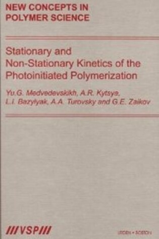 Cover of Stationary and Non-Stationary Kinetics of the Photoinitiated Polymerization