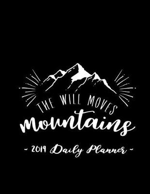 Book cover for 2019 Daily Planner - The Will Moves Mountains