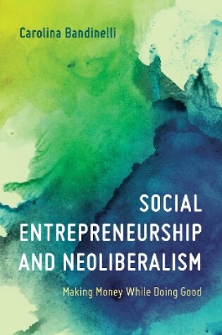 Cover of Social Entrepreneurship and Neoliberalism