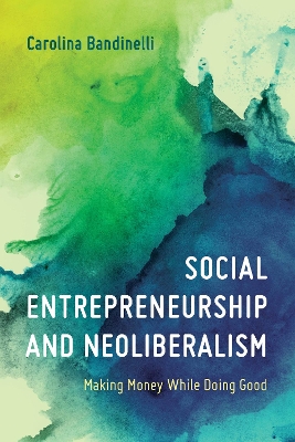 Book cover for Social Entrepreneurship and Neoliberalism