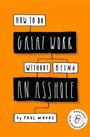 Cover of How to Do Great Work Without Being an Asshole