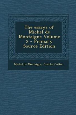 Cover of The Essays of Michel de Montaigne Volume 2 - Primary Source Edition