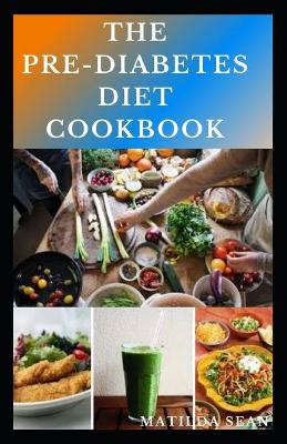 Book cover for The Pre-Diabetes Diet Cookbook