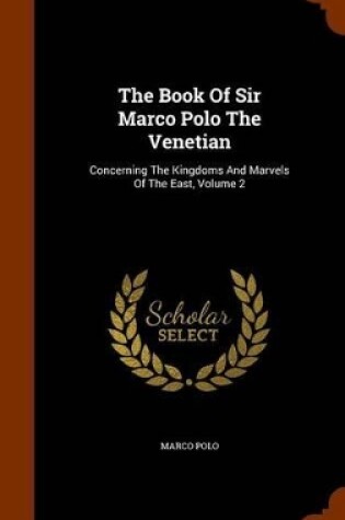 Cover of The Book of Sir Marco Polo the Venetian