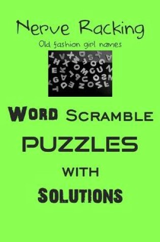 Cover of Nerve Racking Old fashion girl names Word Scramble puzzles with Solutions