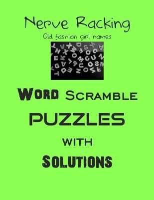 Book cover for Nerve Racking Old fashion girl names Word Scramble puzzles with Solutions