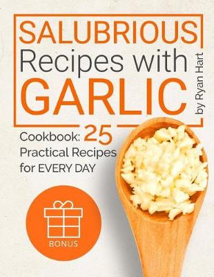 Book cover for Salubrious recipes with Garlic. Cookbook