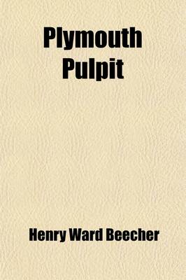 Book cover for Plymouth Pulpit (Volume 2); Sermons Preached in Plymouth Church, Brooklyn