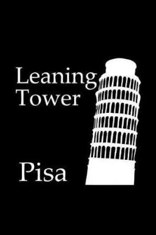 Cover of Leaning Tower of Pisa - Lined Notebook with Black Cover