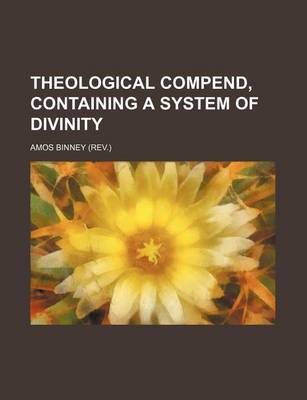 Book cover for Theological Compend, Containing a System of Divinity