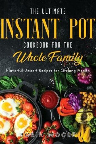 Cover of The Ultimate Instant Pot Cookbook for the Whole Family