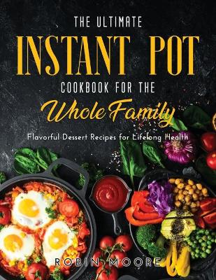 Book cover for The Ultimate Instant Pot Cookbook for the Whole Family