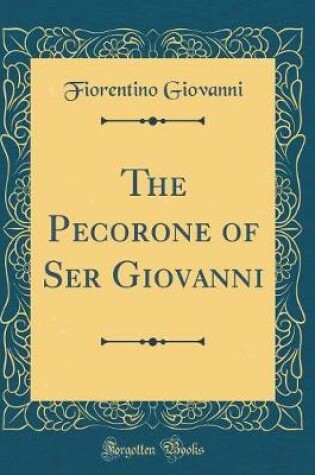 Cover of The Pecorone of Ser Giovanni (Classic Reprint)