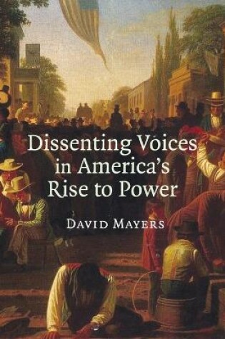 Cover of Dissenting Voices in America's Rise to Power