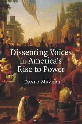 Book cover for Dissenting Voices in America's Rise to Power