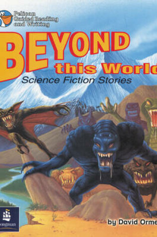 Cover of Beyond this World: Science fiction stories Year 4, 6 x Reader 10 and Teacher's Book 10