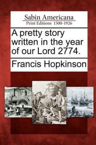 Cover of A Pretty Story Written in the Year of Our Lord 2774.