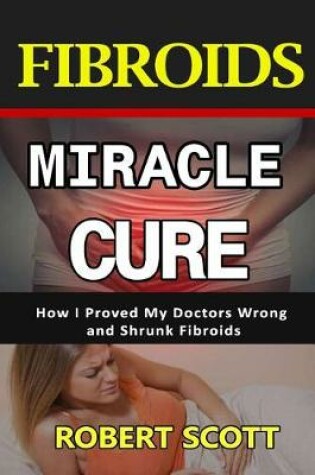 Cover of Fibroids Miracle Cure