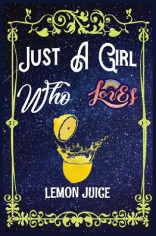 Cover of Just A Girl Who Loves Lemon Juice