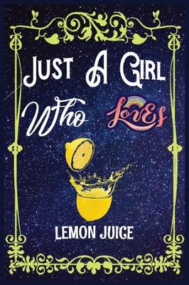 Book cover for Just A Girl Who Loves Lemon Juice