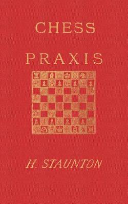 Book cover for Staunton's Chess Praxis