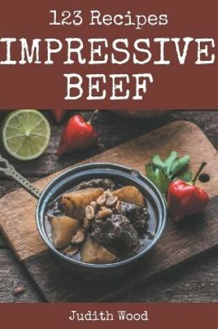 Cover of 123 Impressive Beef Recipes