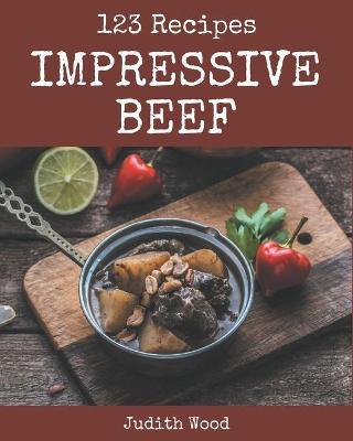 Book cover for 123 Impressive Beef Recipes