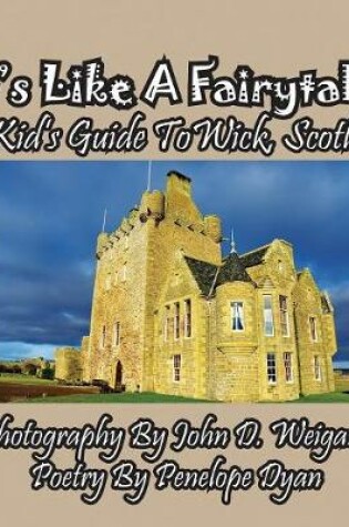 Cover of It's Like A Fairytale! A kid's Guide To Wick, Scotland