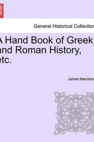 Cover of A Hand Book of Greek and Roman History, Etc.