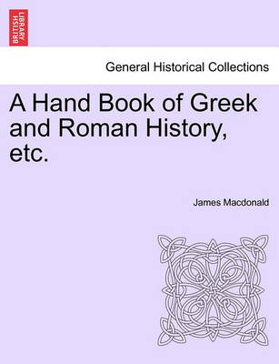 Book cover for A Hand Book of Greek and Roman History, Etc.